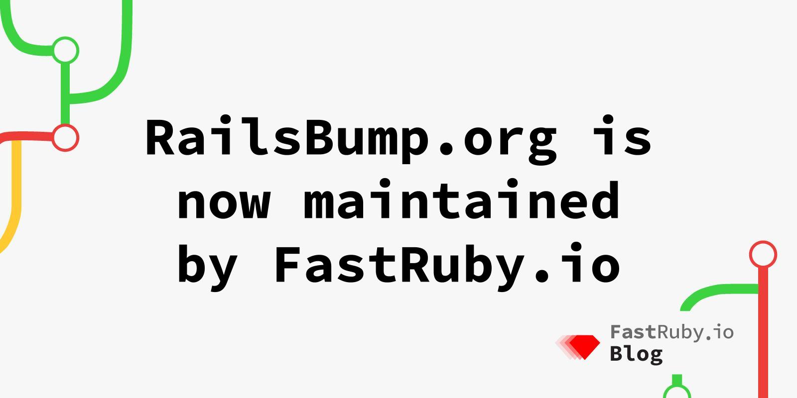 👊 RailsBump.org is now supported & maintained by FastRuby.io ❤️