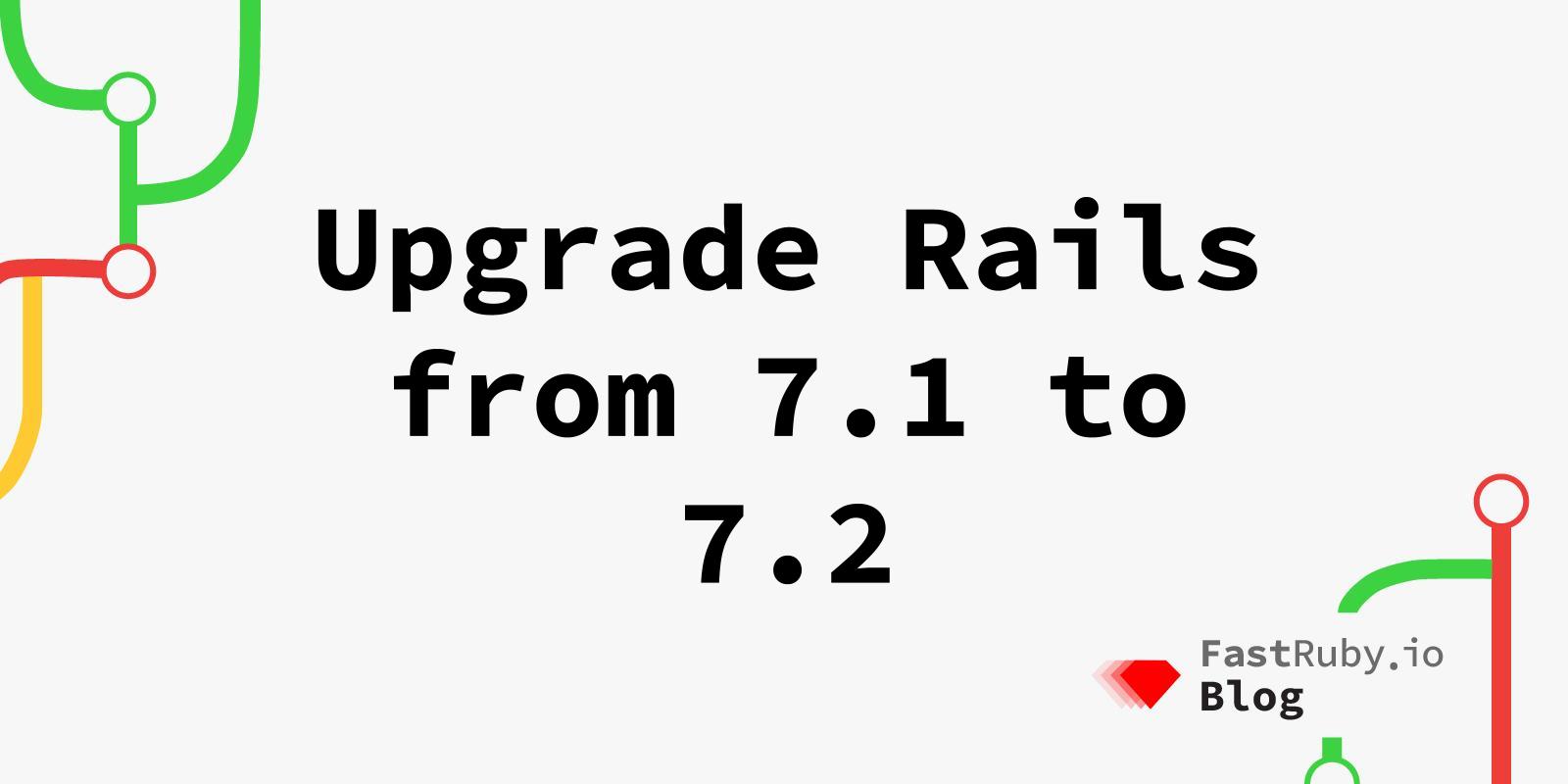 Upgrade Rails from 7.1 to 7.2